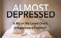 Book Cover: Almost Depressed: Is My (or My Loved One's) Unhappiness a Problem (The Almost Effect)