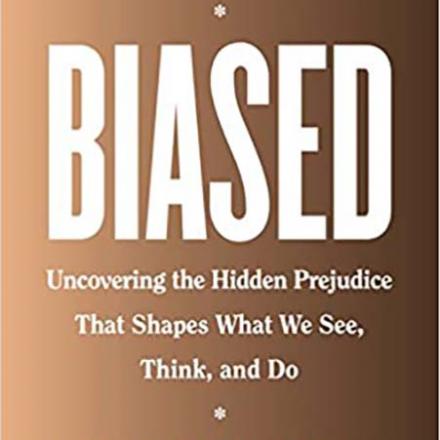 Book Cover: Biased: Uncovering the Hidden Prejudice That Shapes What We See, Think, and Do