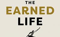 Book Cover: The Earned Life: Lose Regret, Choose Fulfillment