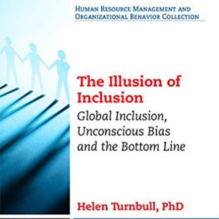 Book Cover: The Illusion of Inclusion: Global Inclusion, Unconscious Bias, and the Bottom Line (Human Resource Management and Organizational Behavior Collection)