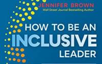 Book Cover: How to Be an Inclusive Leader: Your Role in Creating Cultures of Belonging Where Everyone Can Thrive