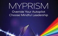 Book Cover: Myprism: Override Your Autopilot, Choose Mindful Leadership