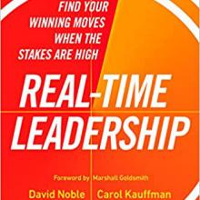 Book Cover: Real-Time Leadership: Find Your Winning Moves When the Stakes Are High