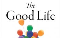 Book Cover: The Good Life: Lessons from the World's Longest Scientific Study of Happiness