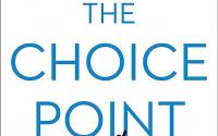 Book Cover: The Choice Point: The Scientifically Proven Method to Push Past Mental Walls and Achieve Your Goals