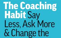 Book Cover: The Coaching Habit: Say Less, Ask More & Change the Way You Lead Forever