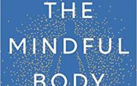 Book Cover: The Mindful Body: Thinking Our Way to Chronic Health