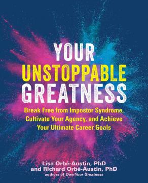 Book Cover: Your Unstoppable Greatness: Break Free from Impostor Syndrome, Cultivate Your Agency, and Achieve Your Ultimate Career Goals