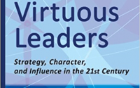 Virtuous Leaders: Strategy, Character, and Influence in the 21st Century by Richard Kilburg 